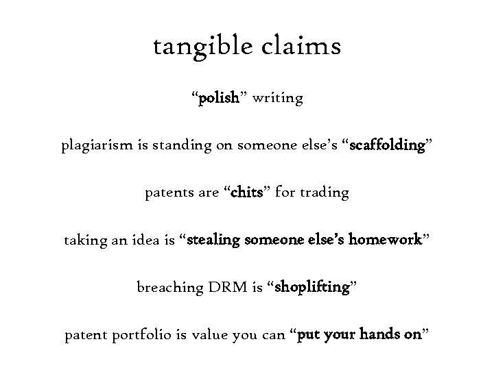 tangible claims “polish” writing plagiarism is standing on someone else’s “scaffolding” patents are “chits”