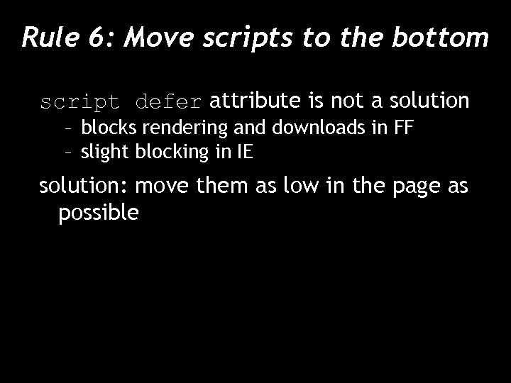 Rule 6: Move scripts to the bottom script defer attribute is not a solution