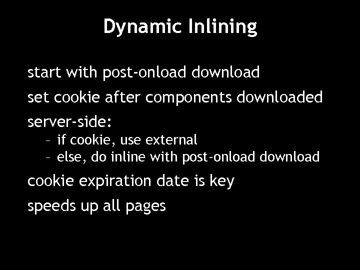 Dynamic Inlining start with post-onload download set cookie after components downloaded server-side: – if