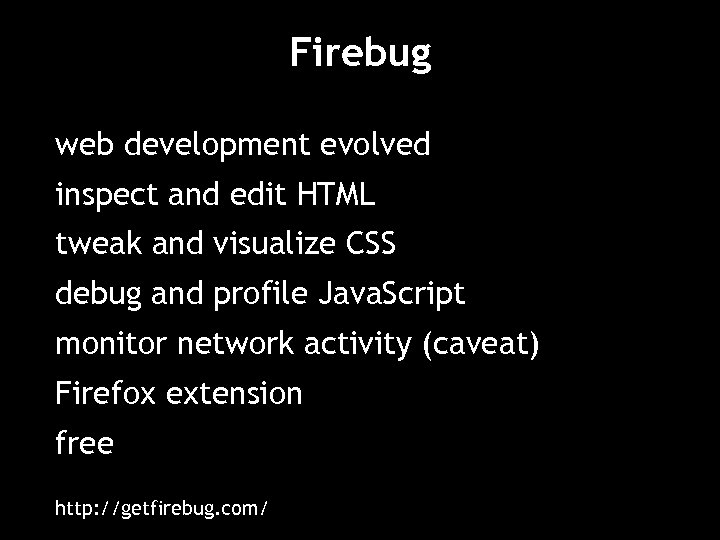 Firebug web development evolved inspect and edit HTML tweak and visualize CSS debug and