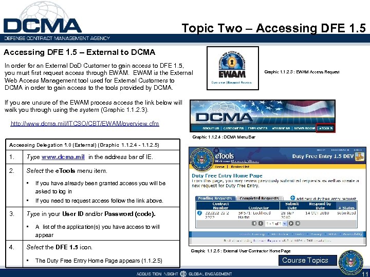 Topic Two – Accessing DFE 1. 5 – External to DCMA In order for