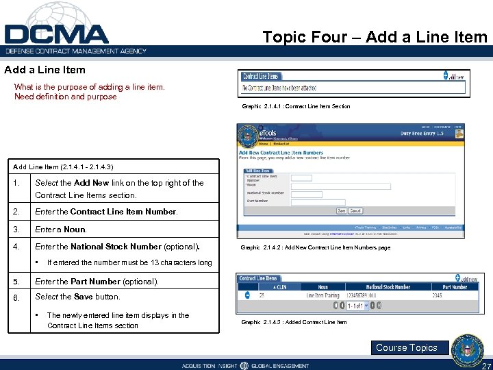 Topic Four – Add a Line Item What is the purpose of adding a