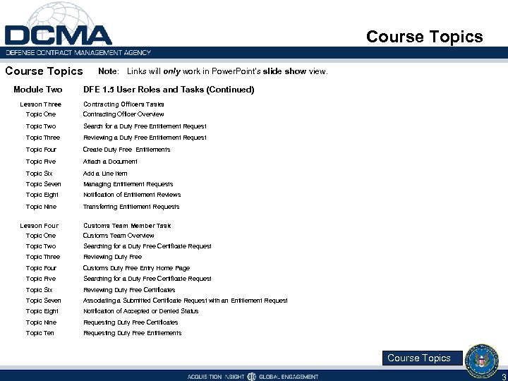 Course Topics Module Two Note: Links will only work in Power. Point's slide show