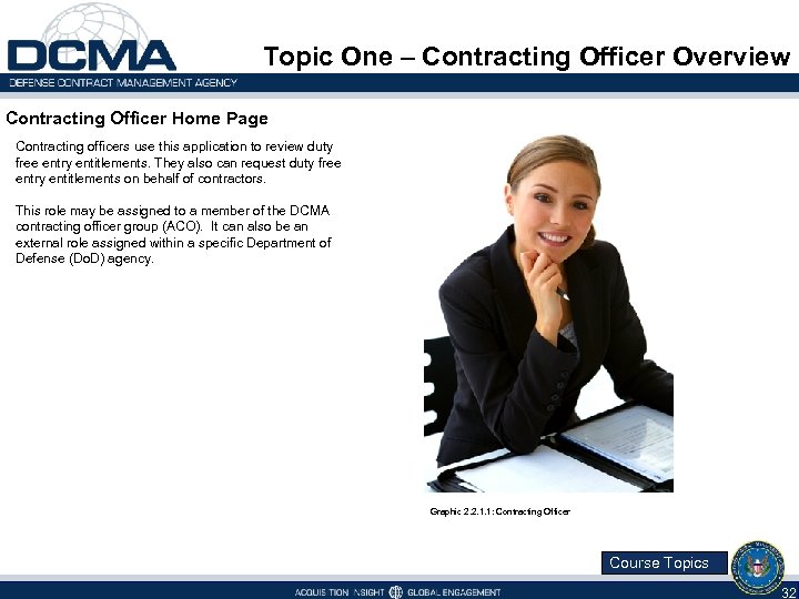 Topic One – Contracting Officer Overview Contracting Officer Home Page Contracting officers use this