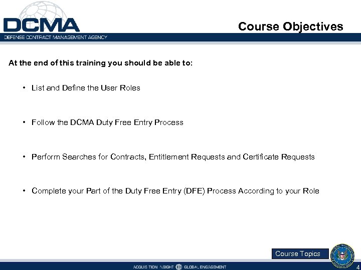 Course Objectives At the end of this training you should be able to: •