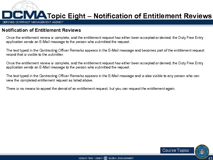 Topic Eight – Notification of Entitlement Reviews Once the entitlement review is complete, and