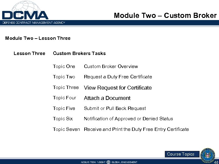 Module Two – Custom Broker Module Two – Lesson Three Custom Brokers Tasks Topic