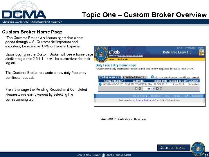 Topic One – Custom Broker Overview Custom Broker Home Page The Customs Broker is