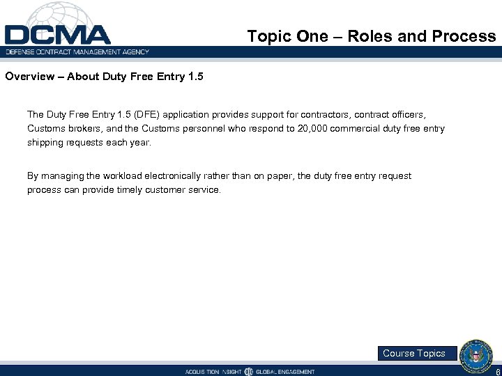 Topic One – Roles and Process Overview – About Duty Free Entry 1. 5