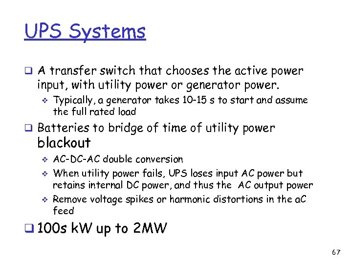 UPS Systems q A transfer switch that chooses the active power input, with utility
