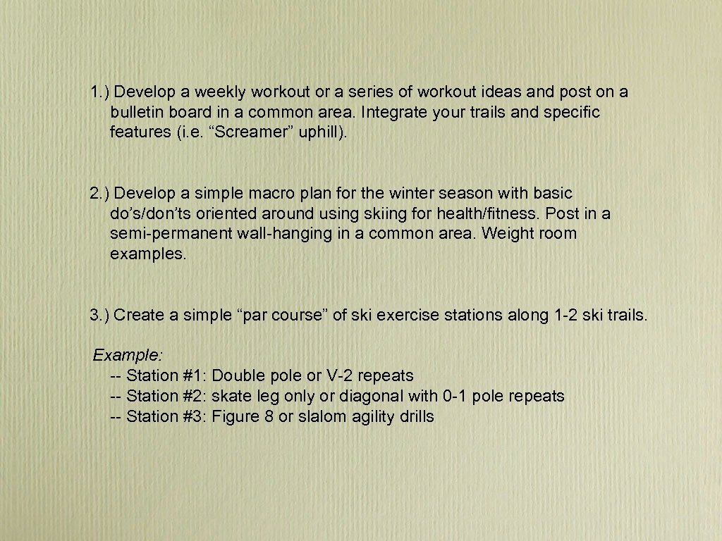 1. ) Develop a weekly workout or a series of workout ideas and post