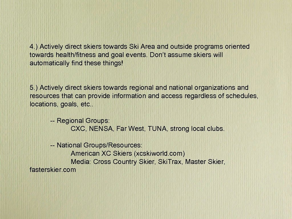 4. ) Actively direct skiers towards Ski Area and outside programs oriented towards health/fitness