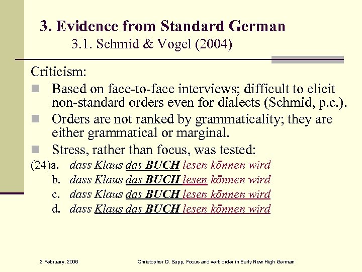 3. Evidence from Standard German 3. 1. Schmid & Vogel (2004) Criticism: Based on