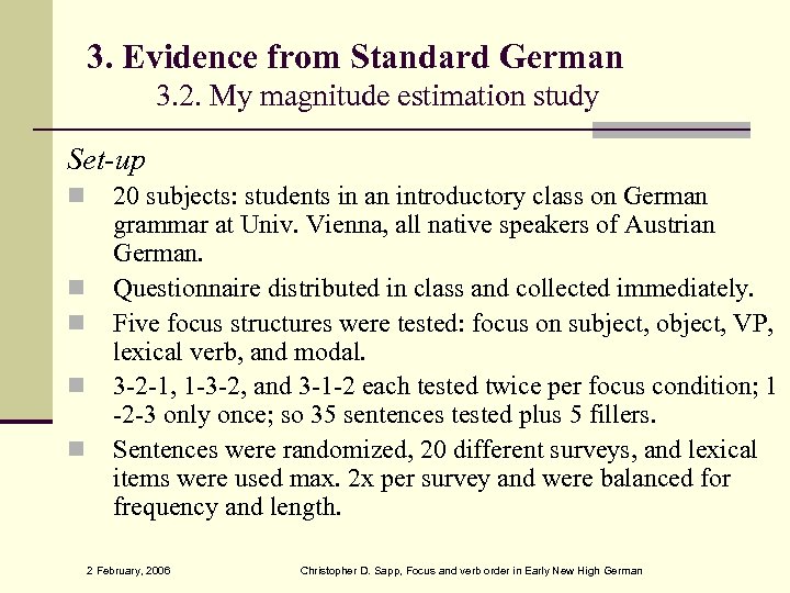 3. Evidence from Standard German 3. 2. My magnitude estimation study Set-up 20 subjects: