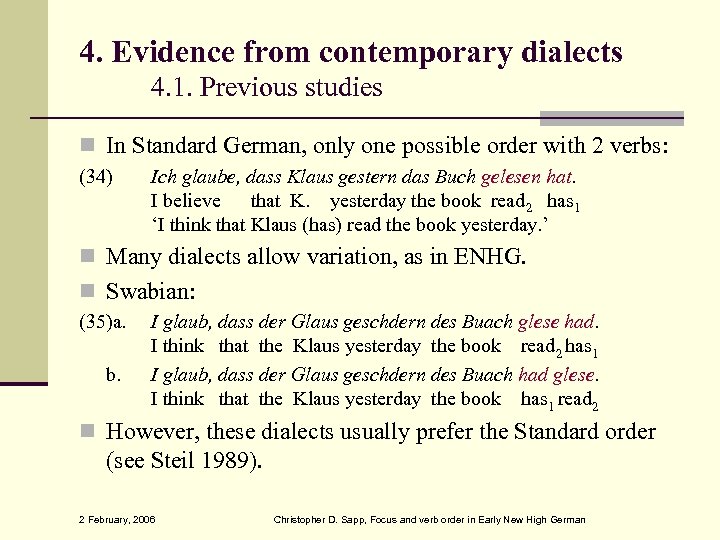 4. Evidence from contemporary dialects 4. 1. Previous studies In Standard German, only one