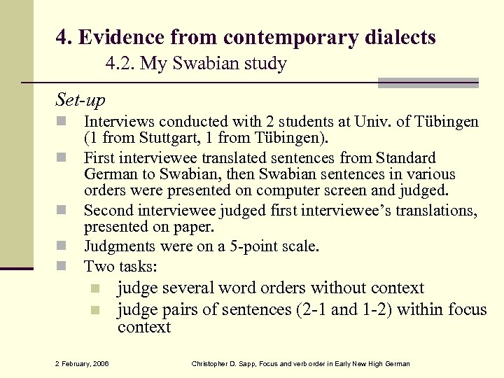 4. Evidence from contemporary dialects 4. 2. My Swabian study Set-up Interviews conducted with