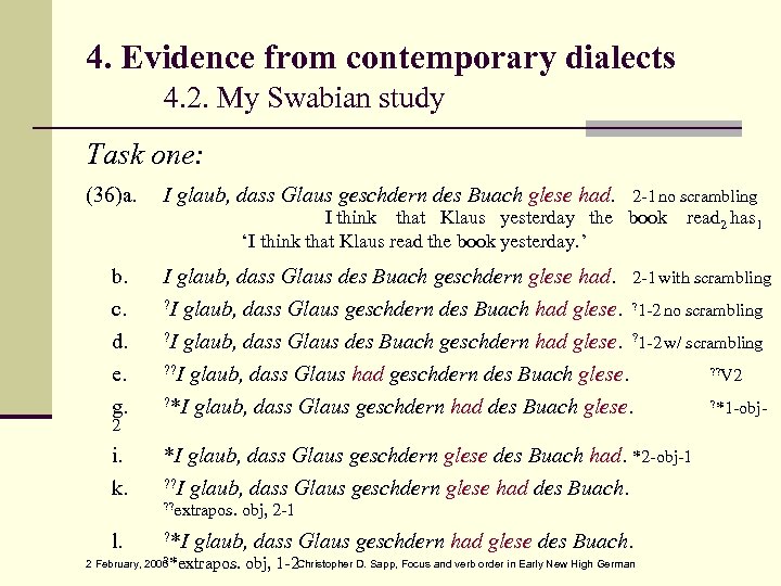 4. Evidence from contemporary dialects 4. 2. My Swabian study Task one: (36)a. I