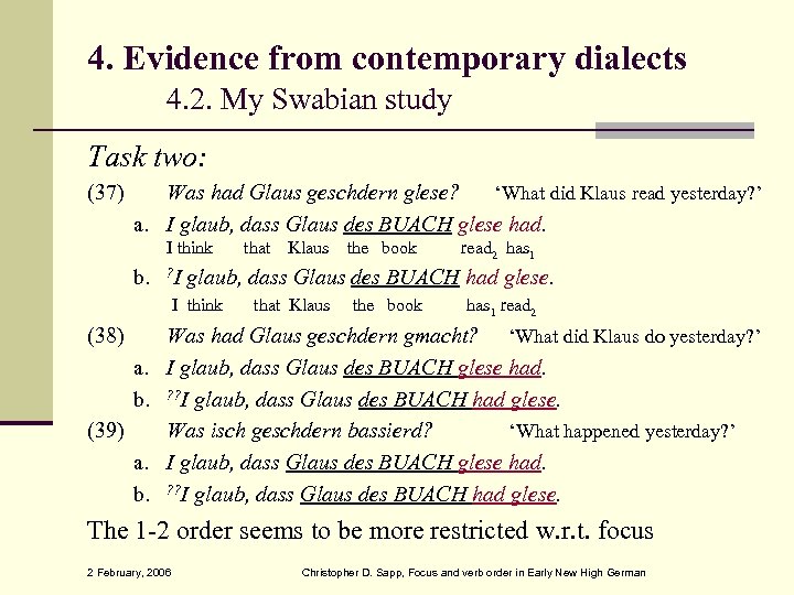 4. Evidence from contemporary dialects 4. 2. My Swabian study Task two: (37) Was