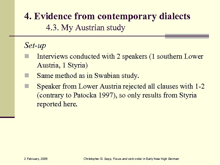 4. Evidence from contemporary dialects 4. 3. My Austrian study Set-up Interviews conducted with