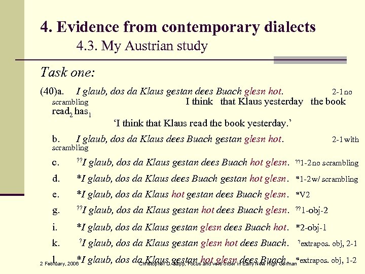 4. Evidence from contemporary dialects 4. 3. My Austrian study Task one: (40)a. I