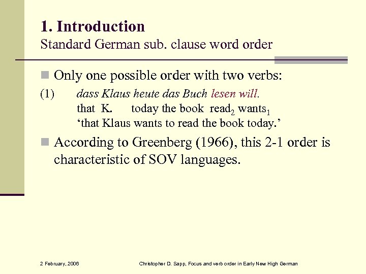 1. Introduction Standard German sub. clause word order Only one possible order with two