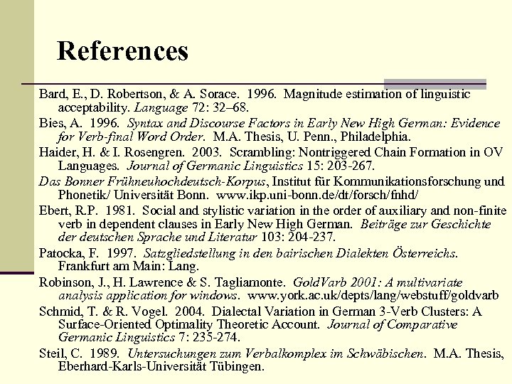 References Bard, E. , D. Robertson, & A. Sorace. 1996. Magnitude estimation of linguistic