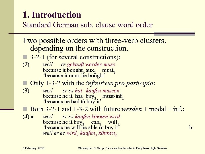 1. Introduction Standard German sub. clause word order Two possible orders with three-verb clusters,