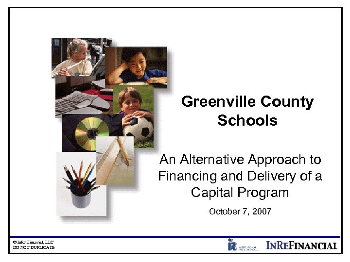 Greenville County Schools An Alternative Approach to Financing and Delivery of a Capital Program