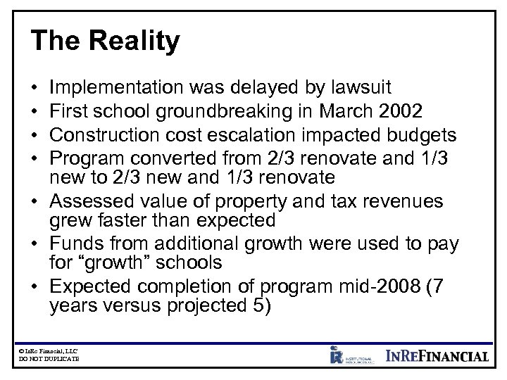 The Reality • • Implementation was delayed by lawsuit First school groundbreaking in March