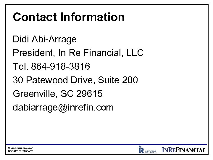 Contact Information Didi Abi-Arrage President, In Re Financial, LLC Tel. 864 -918 -3816 30