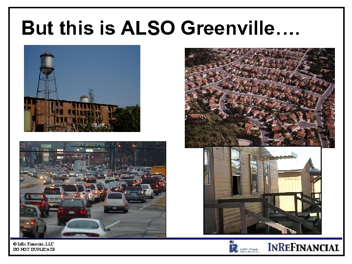 But this is ALSO Greenville…. © In. Re Financial, LLC DO NOT DUPLICATE 