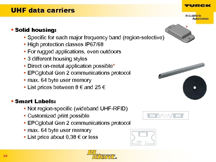UHF data carriers • Solid housing: • Specific for each major frequency band (region-selective)