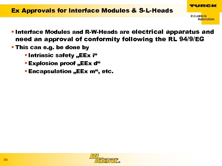 Ex Approvals for Interface Modules & S-L-Heads • Interface Modules and R-W-Heads are electrical