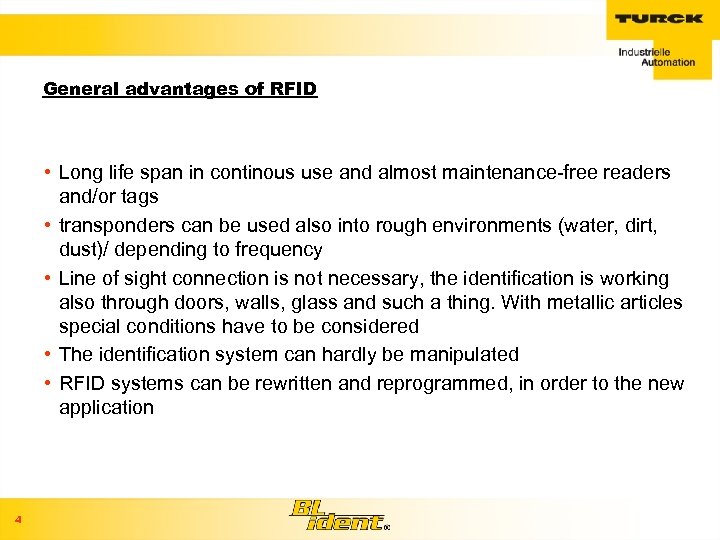 General advantages of RFID • Long life span in continous use and almost maintenance-free
