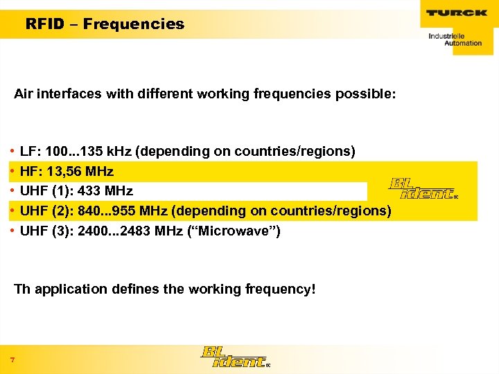 RFID – Frequencies Air interfaces with different working frequencies possible: • • • LF: