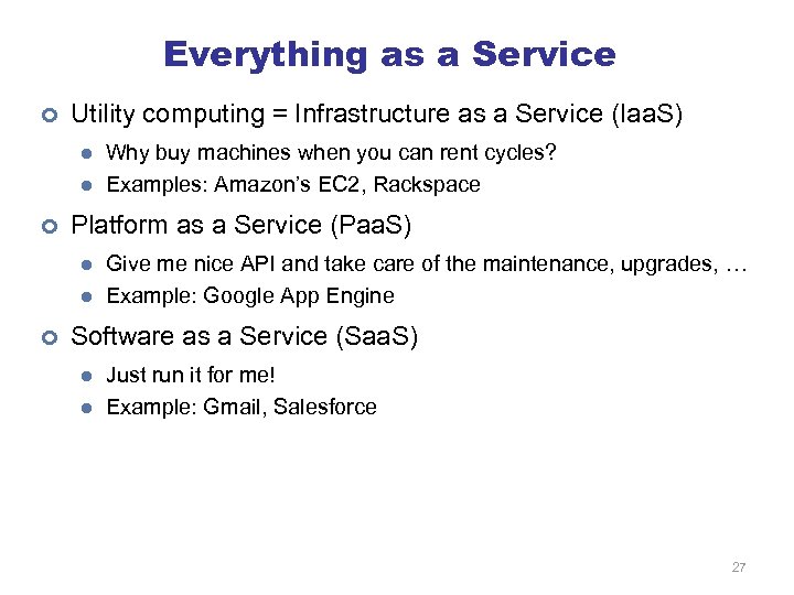 Everything as a Service ¢ Utility computing = Infrastructure as a Service (Iaa. S)