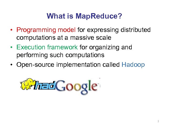 What is Map. Reduce? • Programming model for expressing distributed computations at a massive