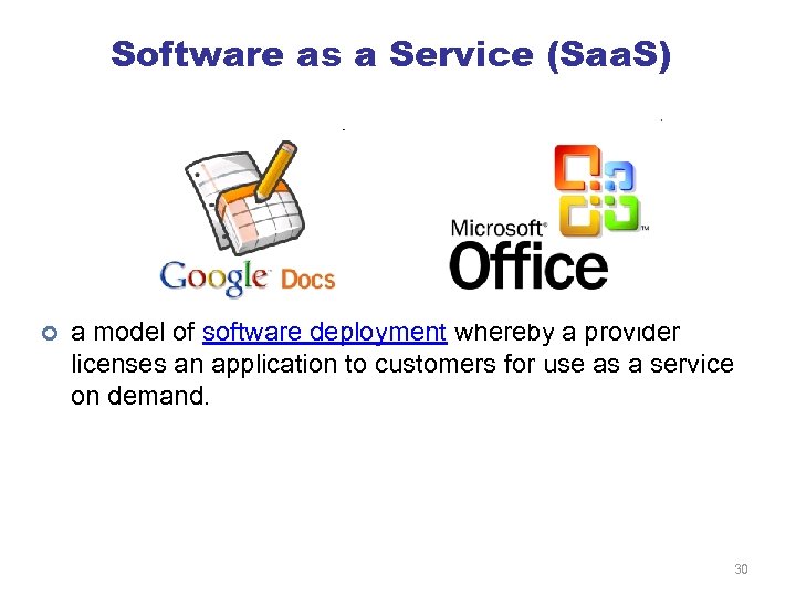 Software as a Service (Saa. S) ¢ a model of software deployment whereby a
