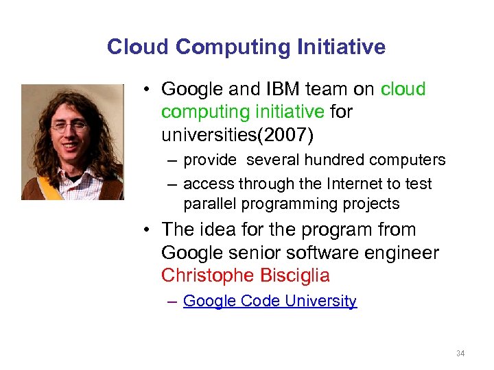 Cloud Computing Initiative • Google and IBM team on cloud computing initiative for universities(2007)