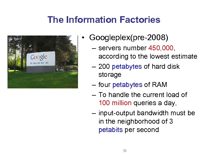 The Information Factories • Googleplex(pre-2008) – servers number 450, 000, according to the lowest