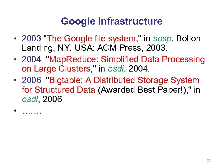 Google Infrastructure • 2003 "The Google file system, " in sosp. Bolton Landing, NY,