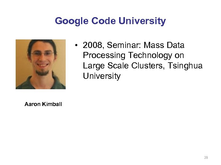 Google Code University • 2008, Seminar: Mass Data Processing Technology on Large Scale Clusters,