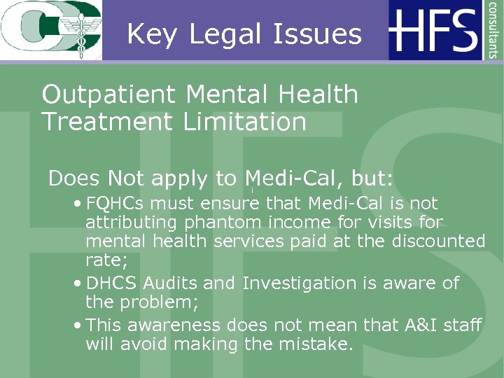 Key Legal Issues Outpatient Mental Health Treatment Limitation Does Not apply to Medi-Cal, but: