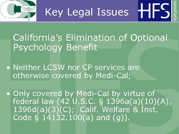 Key Legal Issues California’s Elimination of Optional Psychology Benefit • Neither LCSW nor CP