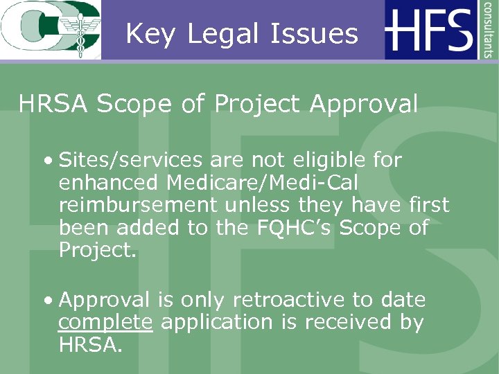 Key Legal Issues HRSA Scope of Project Approval • Sites/services are not eligible for