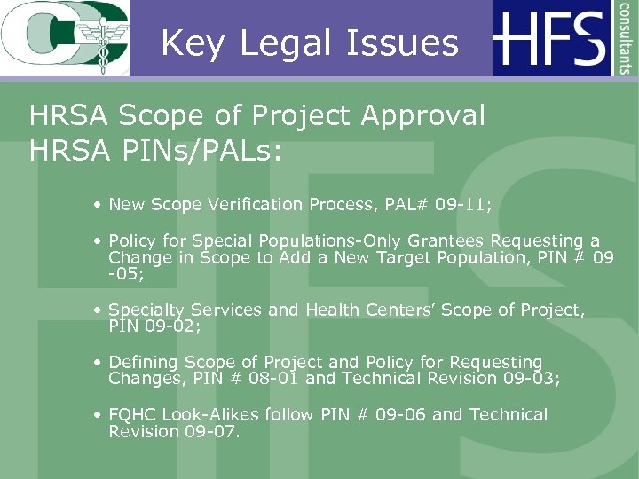 Key Legal Issues HRSA Scope of Project Approval HRSA PINs/PALs: • New Scope Verification