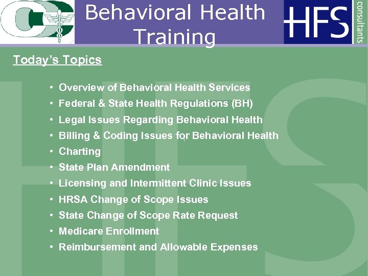 Behavioral Health Training Today’s Topics • Overview of Behavioral Health Services • Federal &