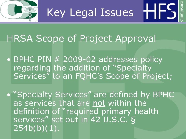 Key Legal Issues HRSA Scope of Project Approval • BPHC PIN # 2009 -02