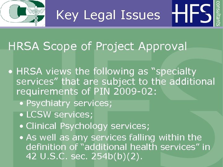 Key Legal Issues HRSA Scope of Project Approval • HRSA views the following as