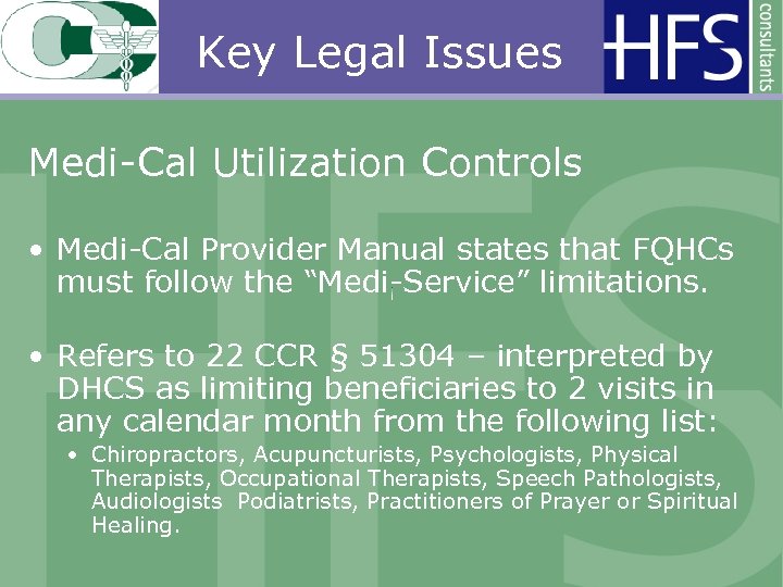 Key Legal Issues Medi-Cal Utilization Controls • Medi-Cal Provider Manual states that FQHCs must